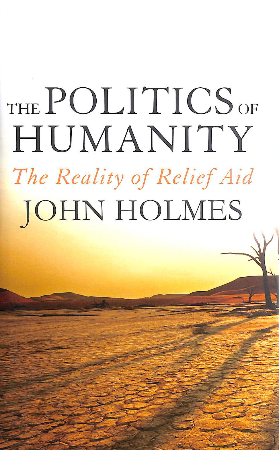 The Politics Of Humanity: The Reality of Relief Aid, Gift inscription by the author