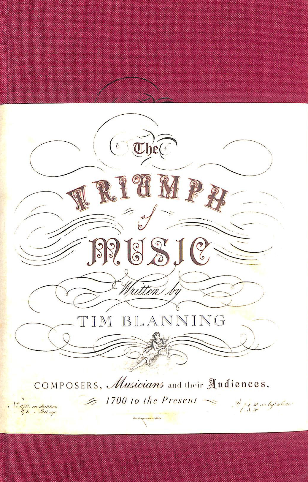 The Triumph of Music: Composers, Musicians and Their Audiences, 1700 to the Present