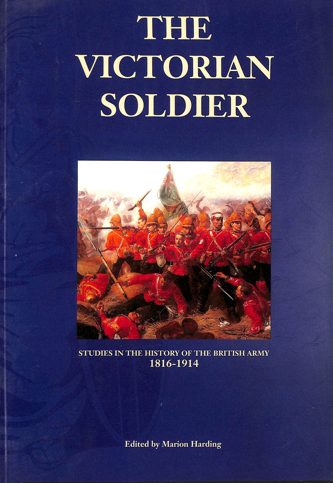 Victorian Soldier: Studies in the History of the British Army, 1816-1914