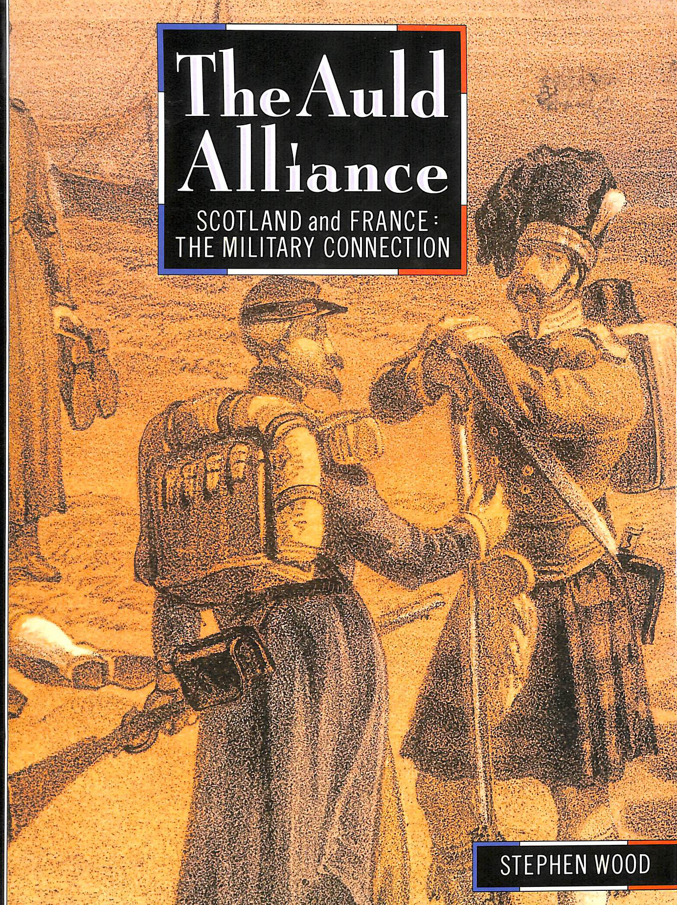 The Auld Alliance: Scotland and France - The Military Connection
