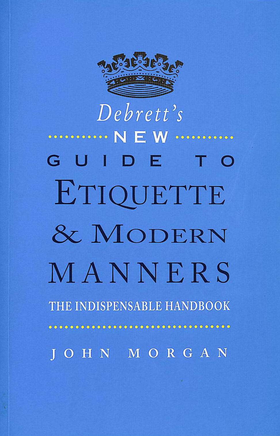 Debrett's New Guide to Etiquette and Modern Manners