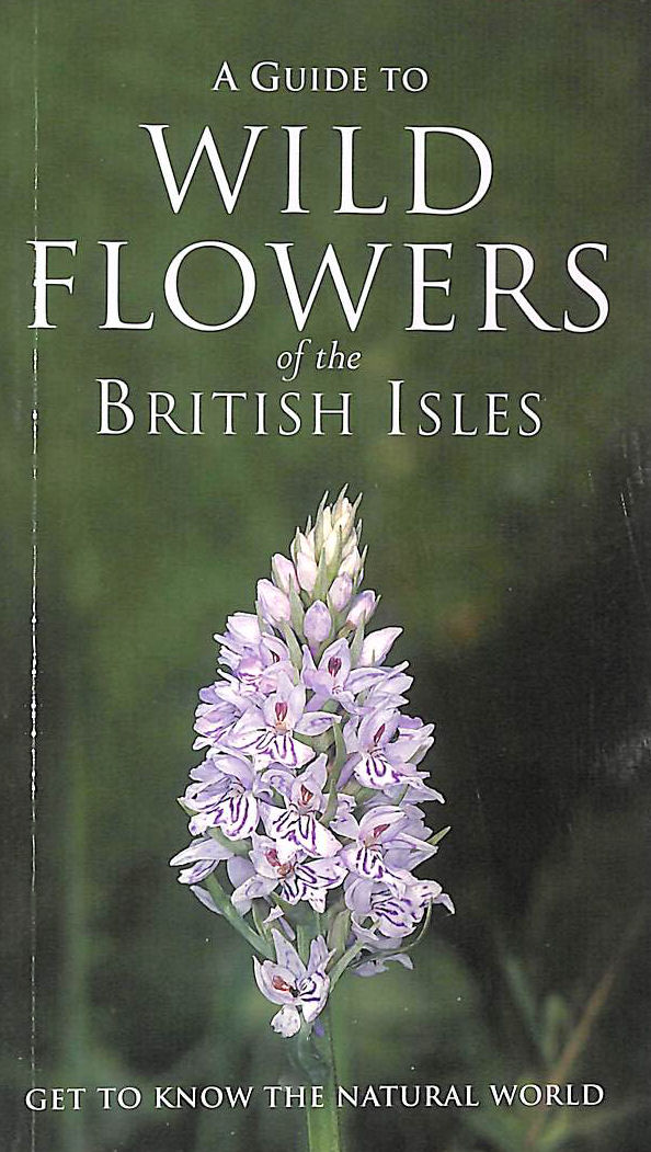 A Guide to Wild Flowers of the British Isles