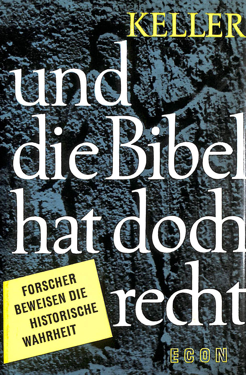Und Die Bibel Hat Doch Recht - Forscher Bewiesen Die Historische Weisheit