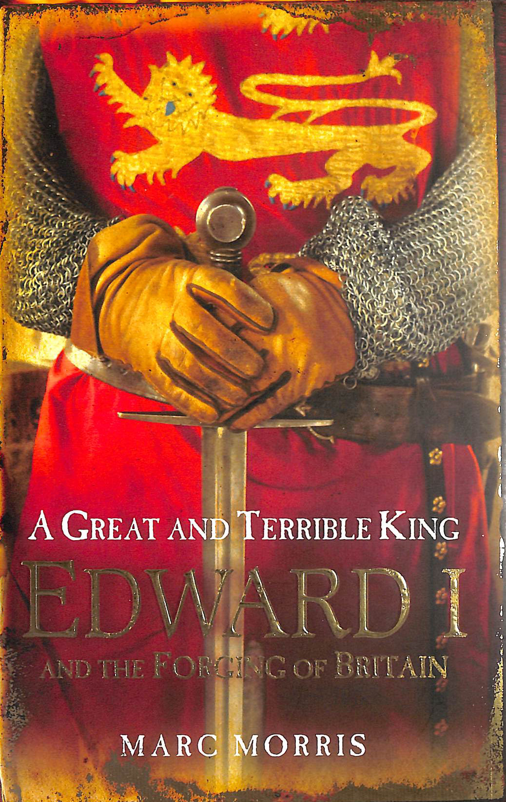 A Great and Terrible King: Edward I and the Forging of Britain