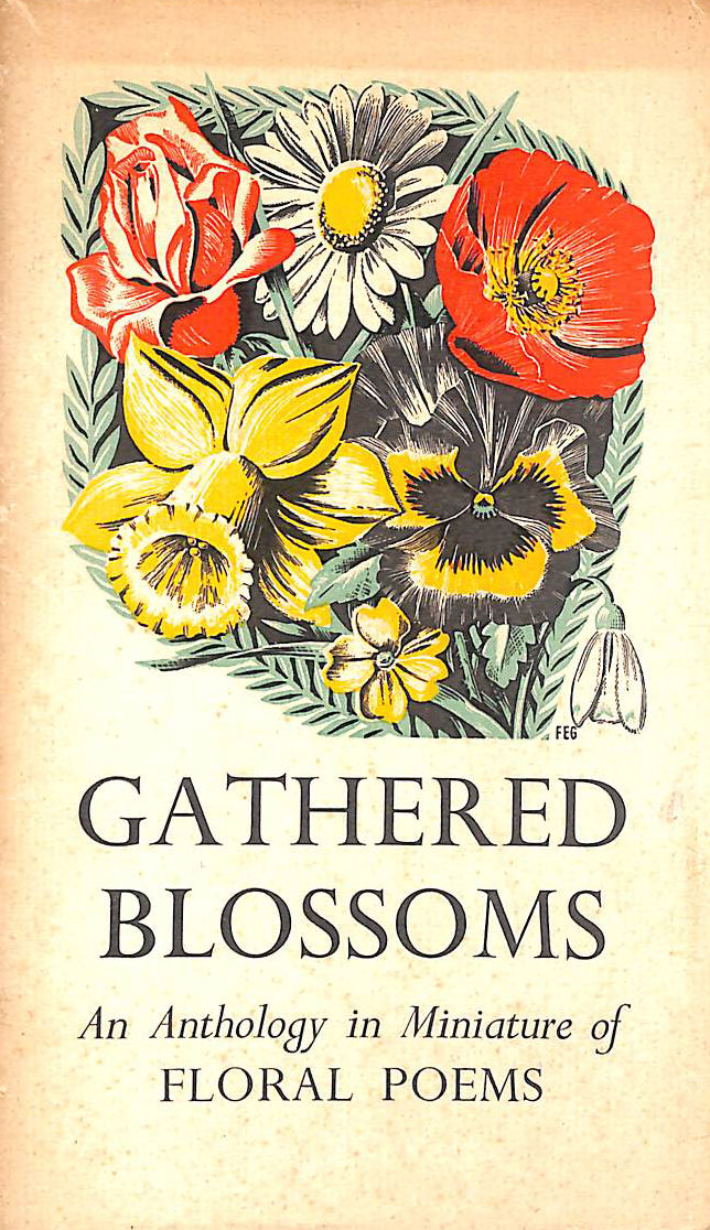 Gathered Blossoms - an Anthology in Miniature of Floral Poems