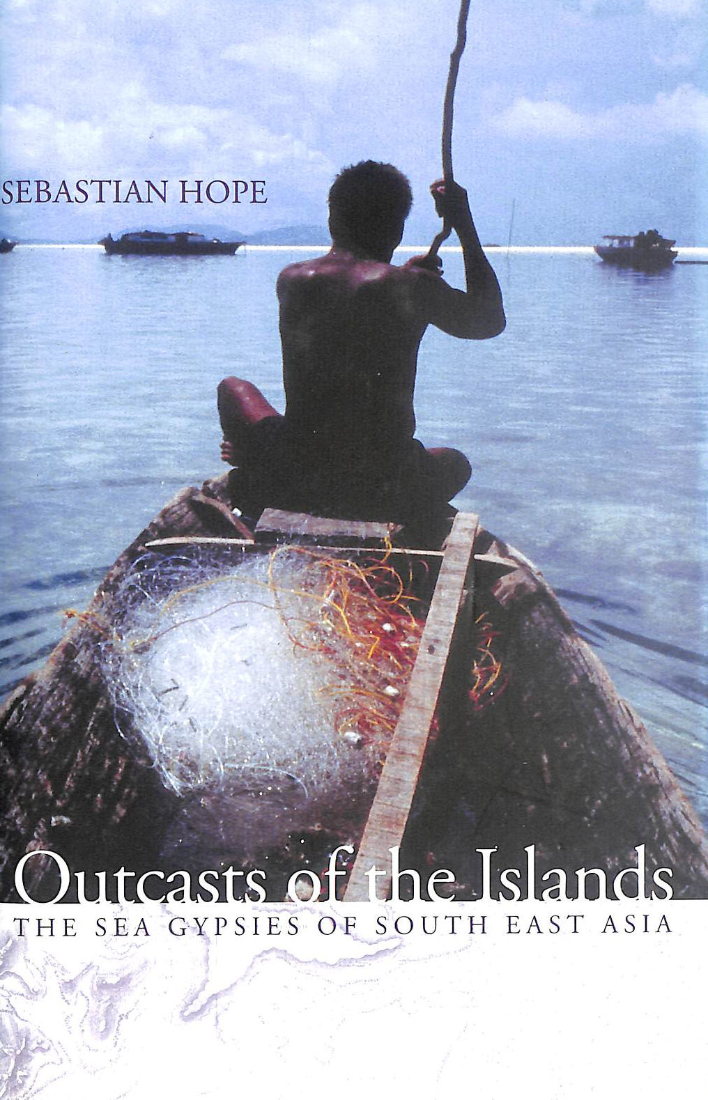 Outcasts of the Islands: The Sea Gypsies of South East Asia