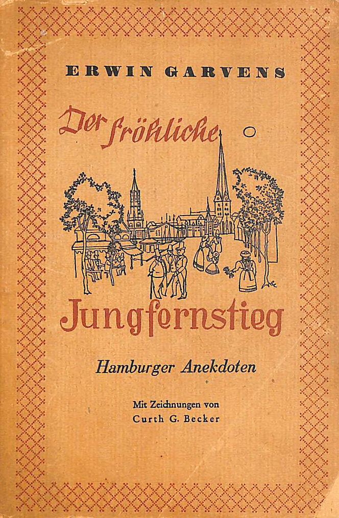 Der frohliche Jungfernstieg. Hamburger Anekdoten. Mit 20 Zeichnungen von Curth G. Becker