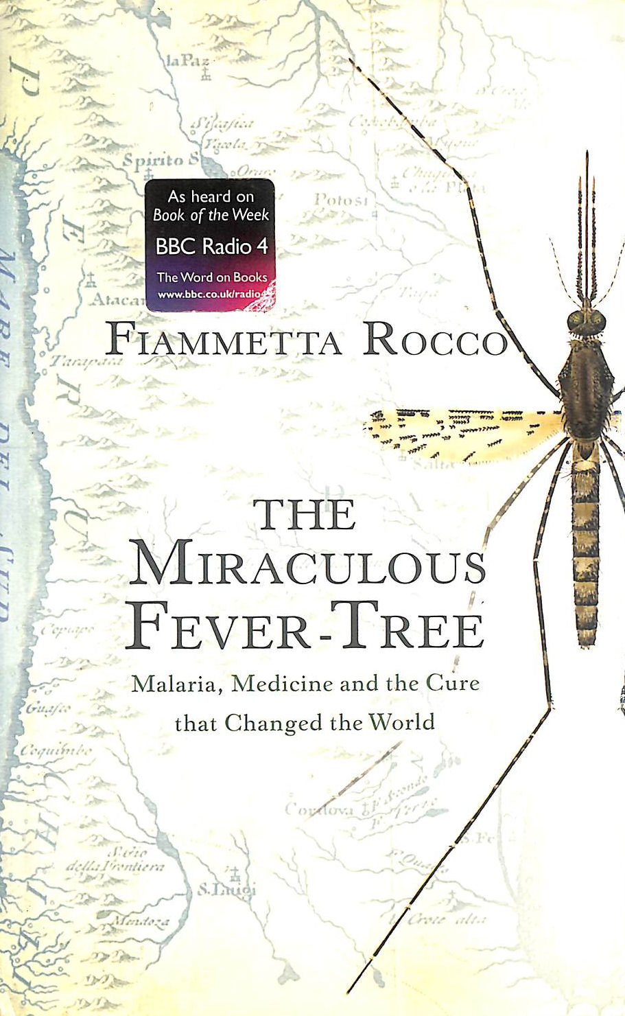 The Miraculous Fever-Tree: Malaria, Medicine and the Cure that Changed the World