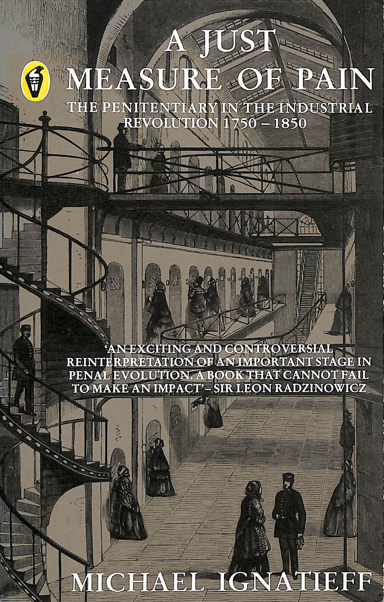 A Just Measure of Pain: The Penitentiary in the Industrial Revolution 1750-1850