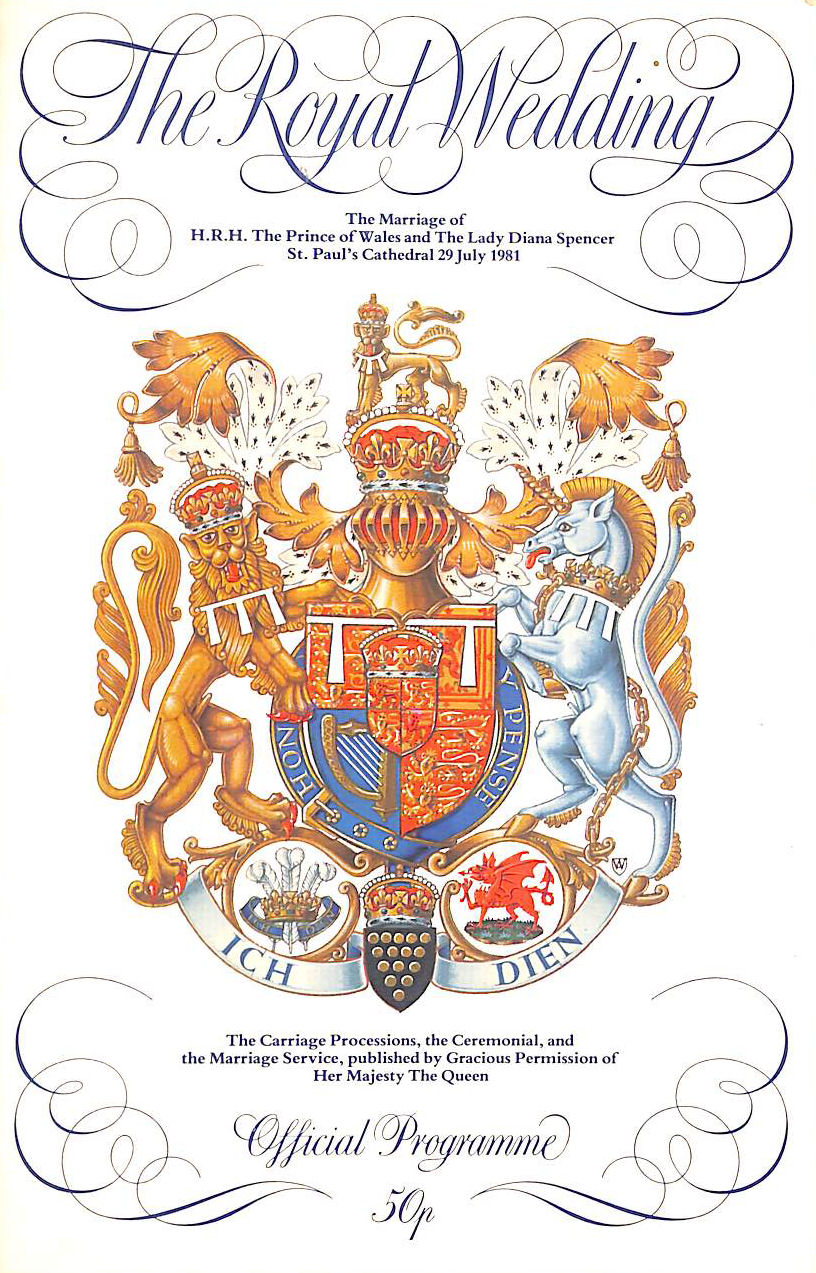 The Royal wedding: The marriage of H.R.H. the Prince of Wales and the Lady Diana Spencer, St. Pauls Cathedral, 29 July 1981 : official programme