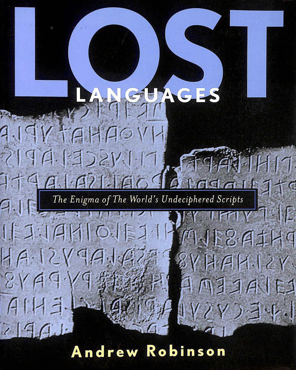 Lost Languages: The Enigma of The World's Undeciphered Scripts.