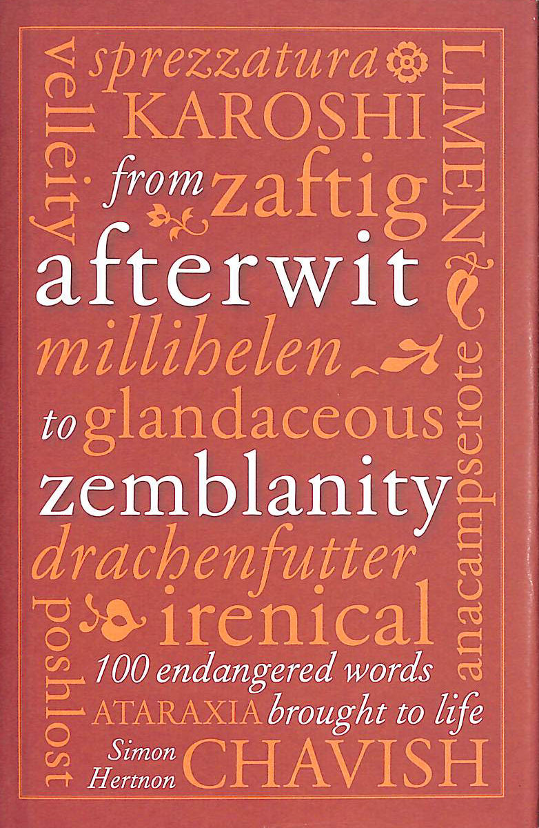 From Afterwit to Zemblanity: 100 Endangered Words Brought Back to Life