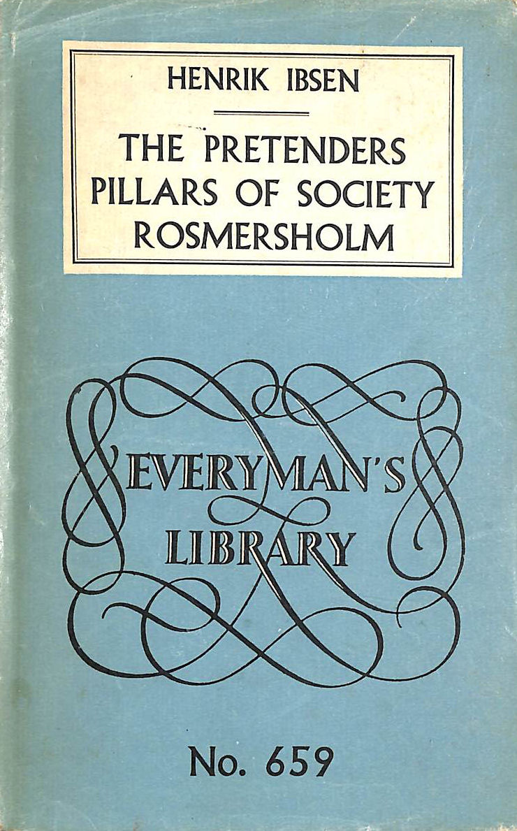 The Pretenders, Pillars of society, and! Rosmersholm (Everyman's library-no.659)