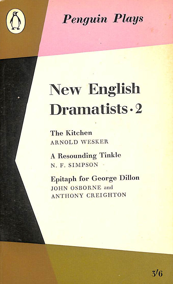 New English dramatists 2: The Kitchen (Wesker) A Resounding Tinkle (Simpson) Epitaph for George Dillon (Osborne)