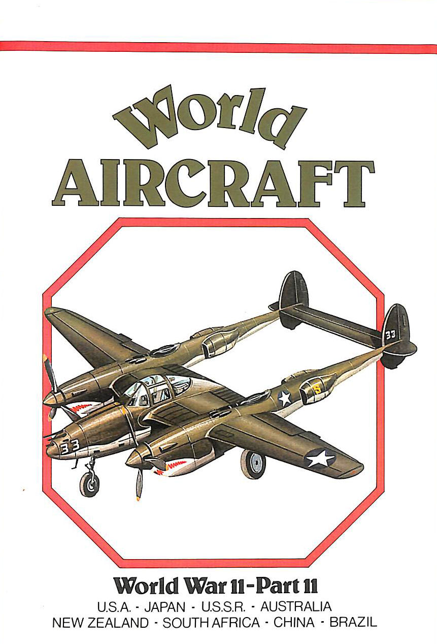 World Aircraft: World War II, Part 2: U.S.A., Japan, U.S.S.R., Australia, New Zealand, South Africa, China, Brazil