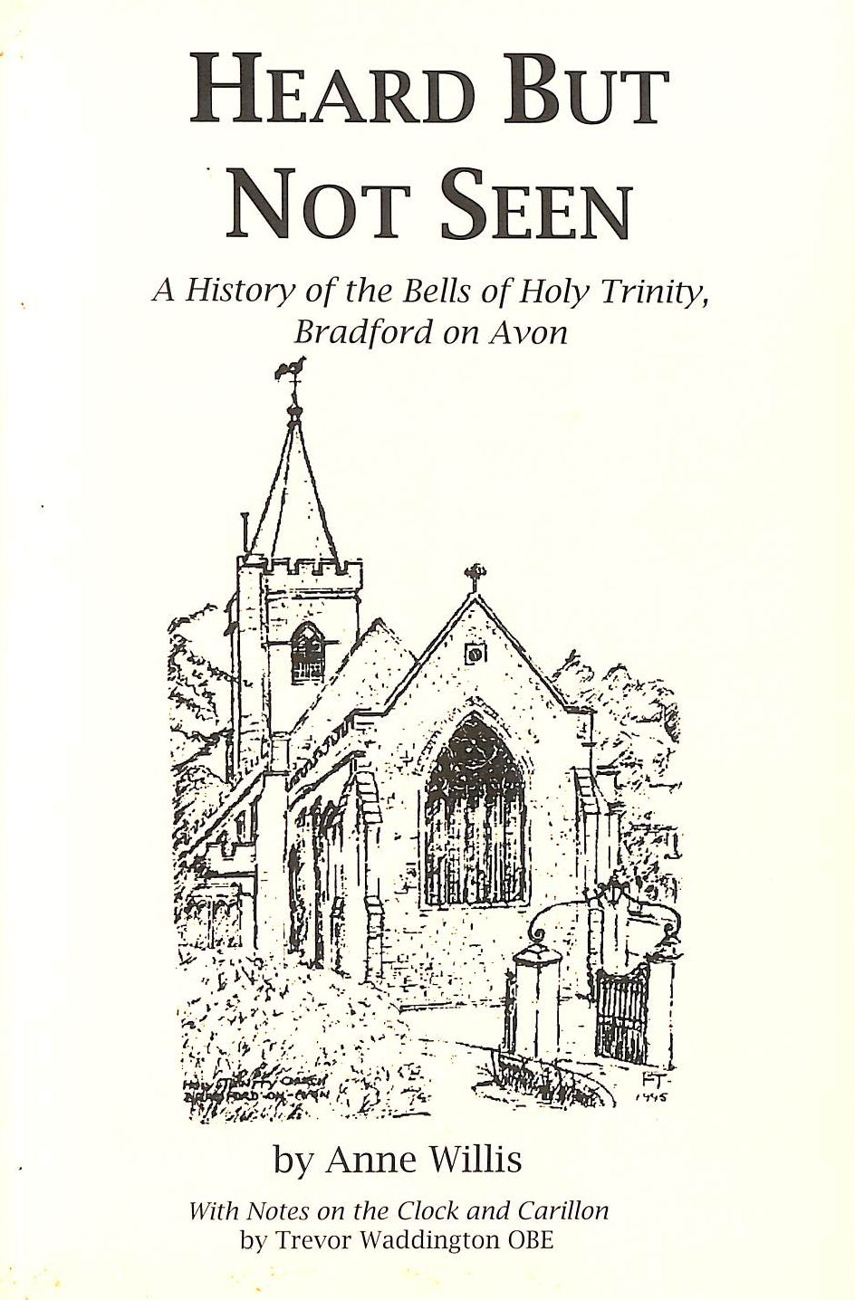 Heard but not seen : a history of the bells of Holy Trinity, Bradford on Avon