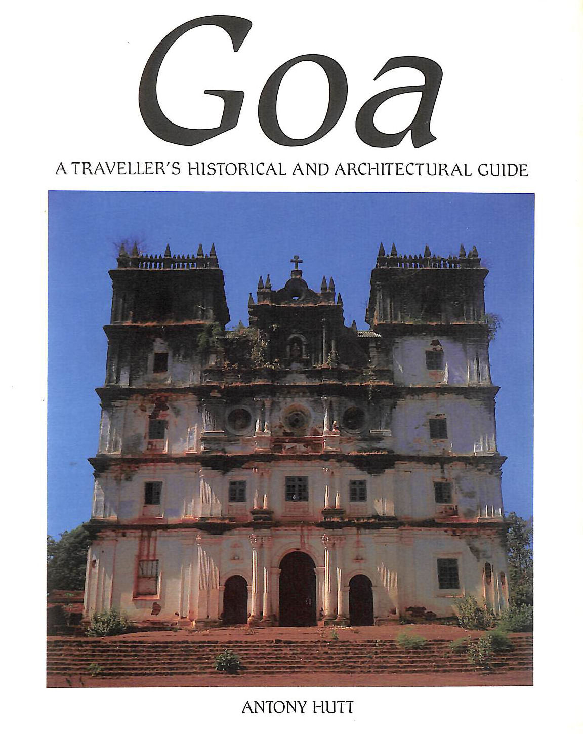 Goa: A Traveller's Historical and Architectural Guide