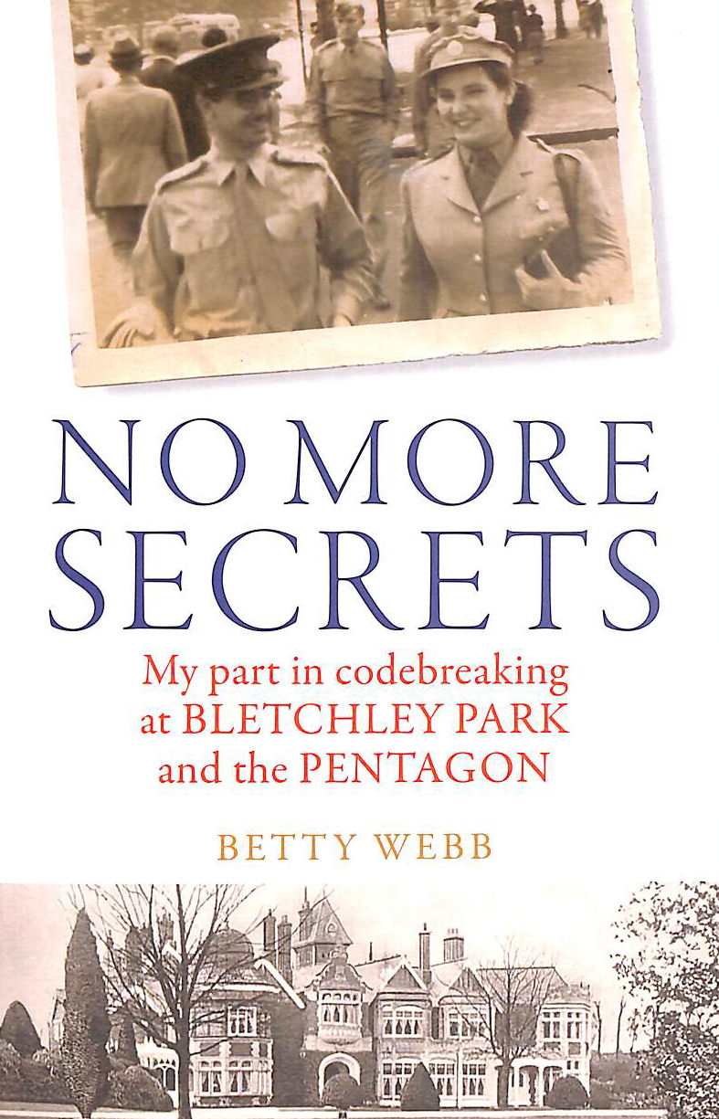 No More Secrets: My part in codebreaking at Bletchley Park and the Pentagon