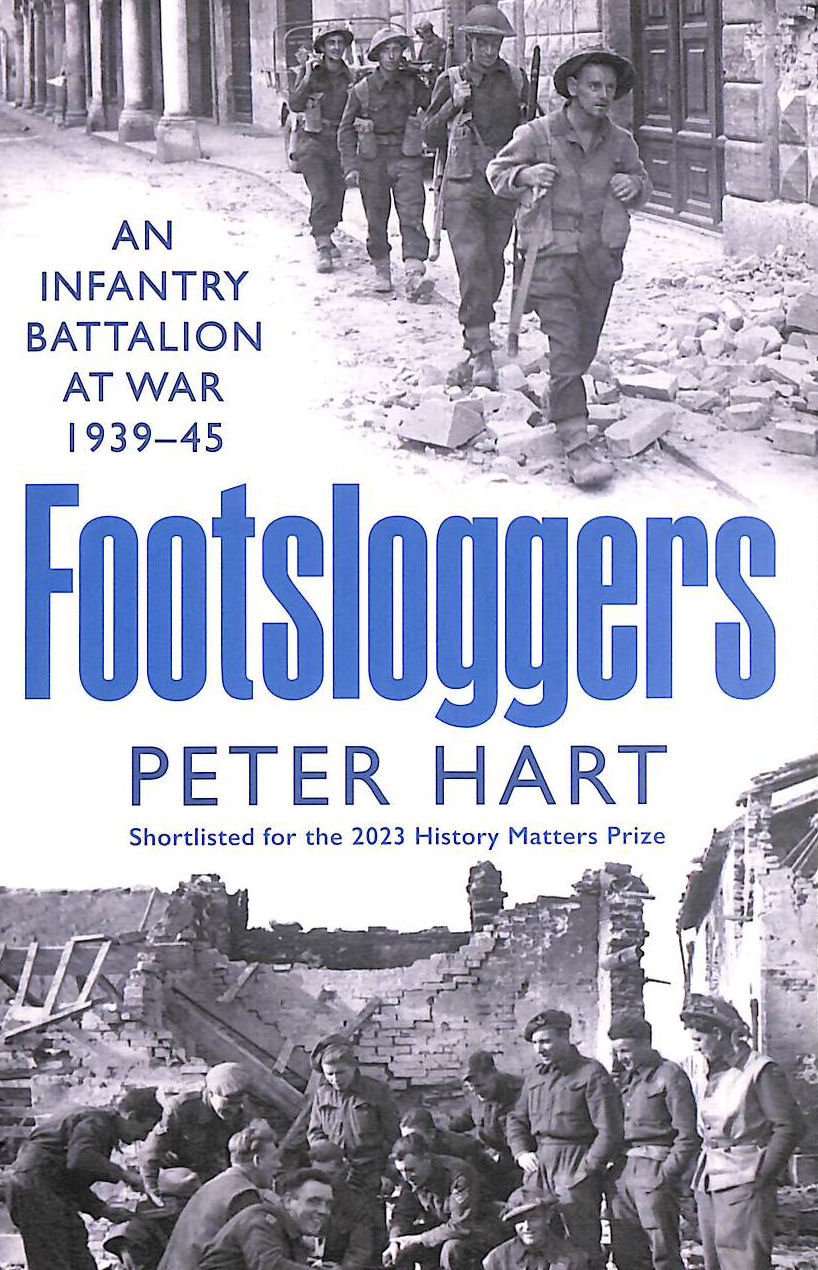 Footsloggers: An Infantry Battalion at War, 1939-45