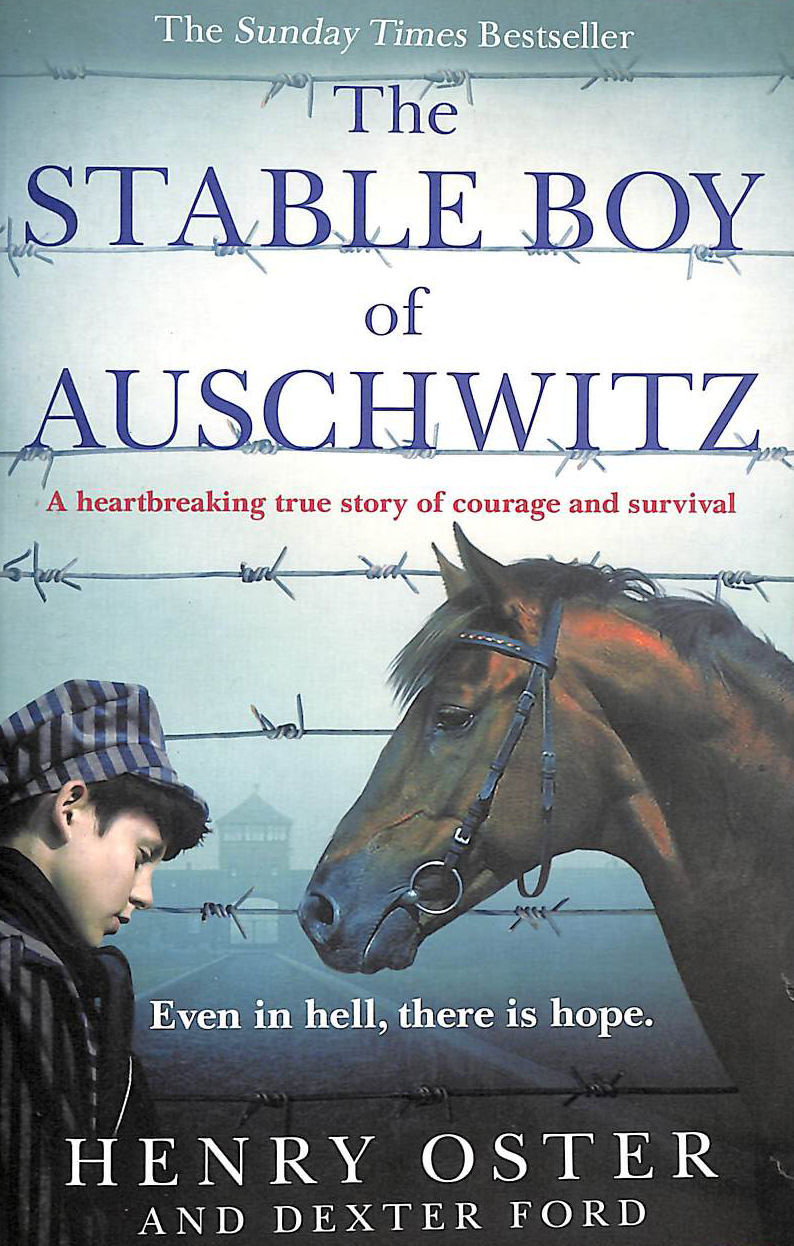 The Stable Boy of Auschwitz: A heartbreaking true story of courage and survival