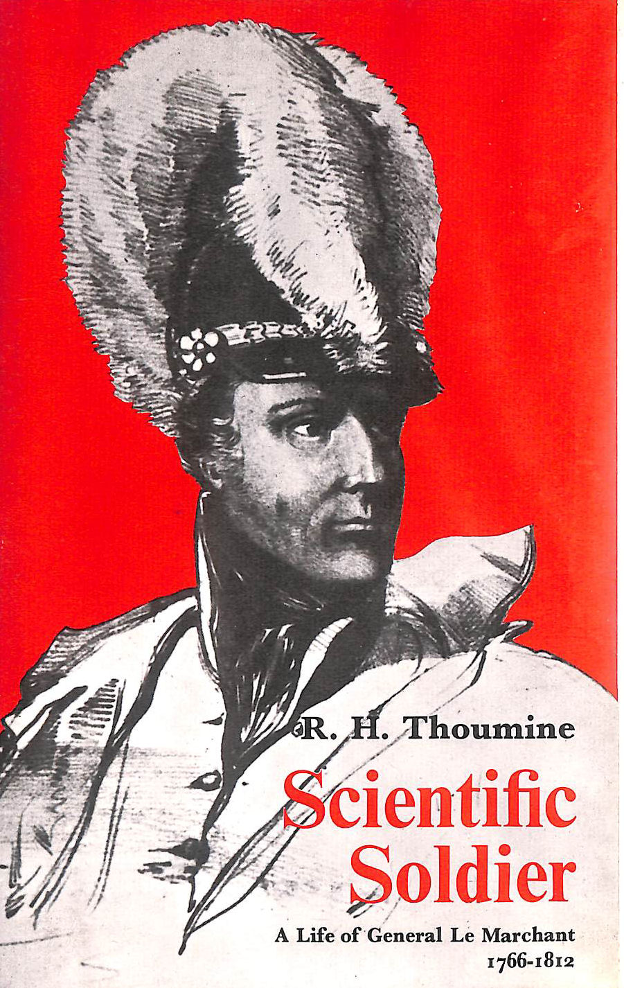Scientific soldier: A life of General Le Marchant 1766-1812