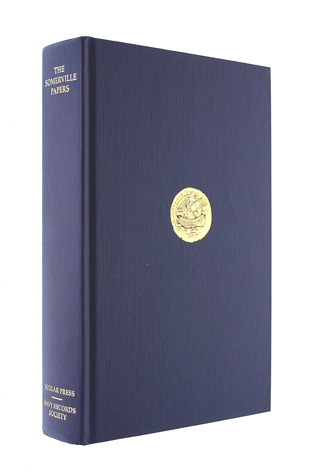The Somerville Papers: Selections from the Private and Official Correspondence of Admiral of the Fleet Sir James Somerville, GCB, GBE, DSO (Navy Records Society Publications)