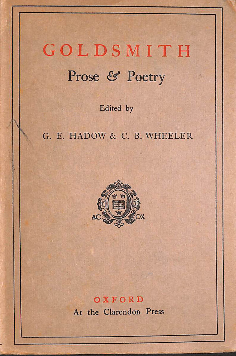 Goldsmith, Poetry & Prose, Essays on Goldsmith by Macaulay and Thackeray and Selections From His Writings