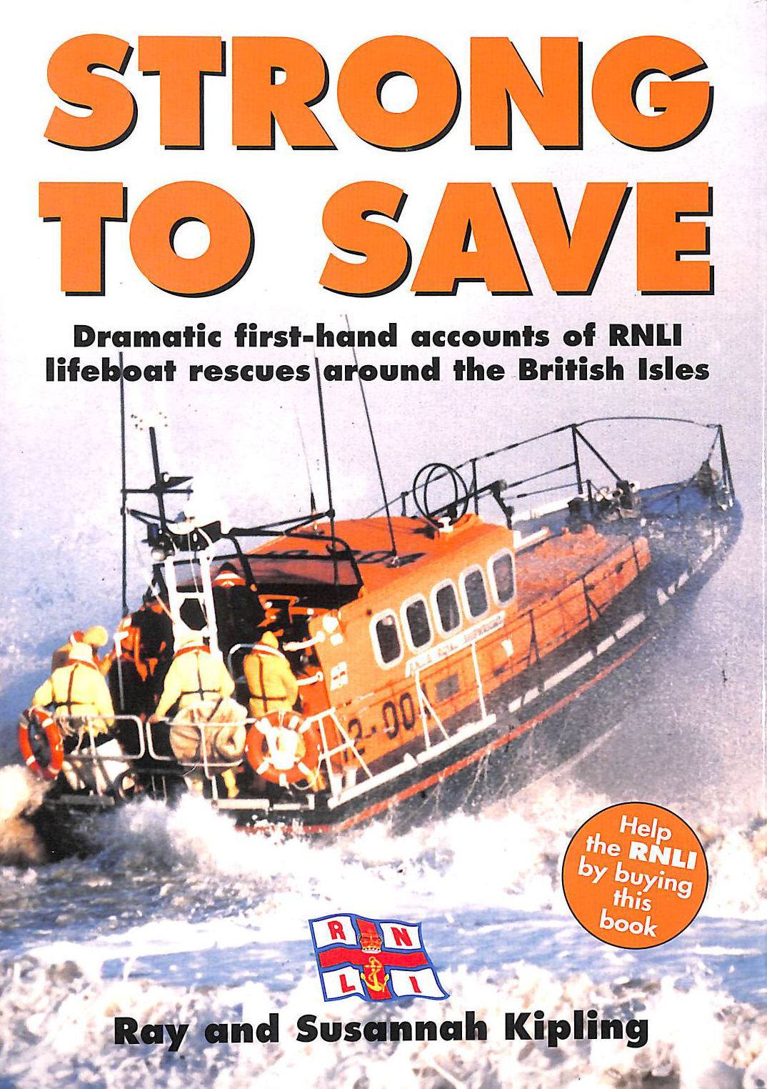 Strong to Save: Dramatic First-hand Accounts of Lifeboat Rescues Around the British Isles