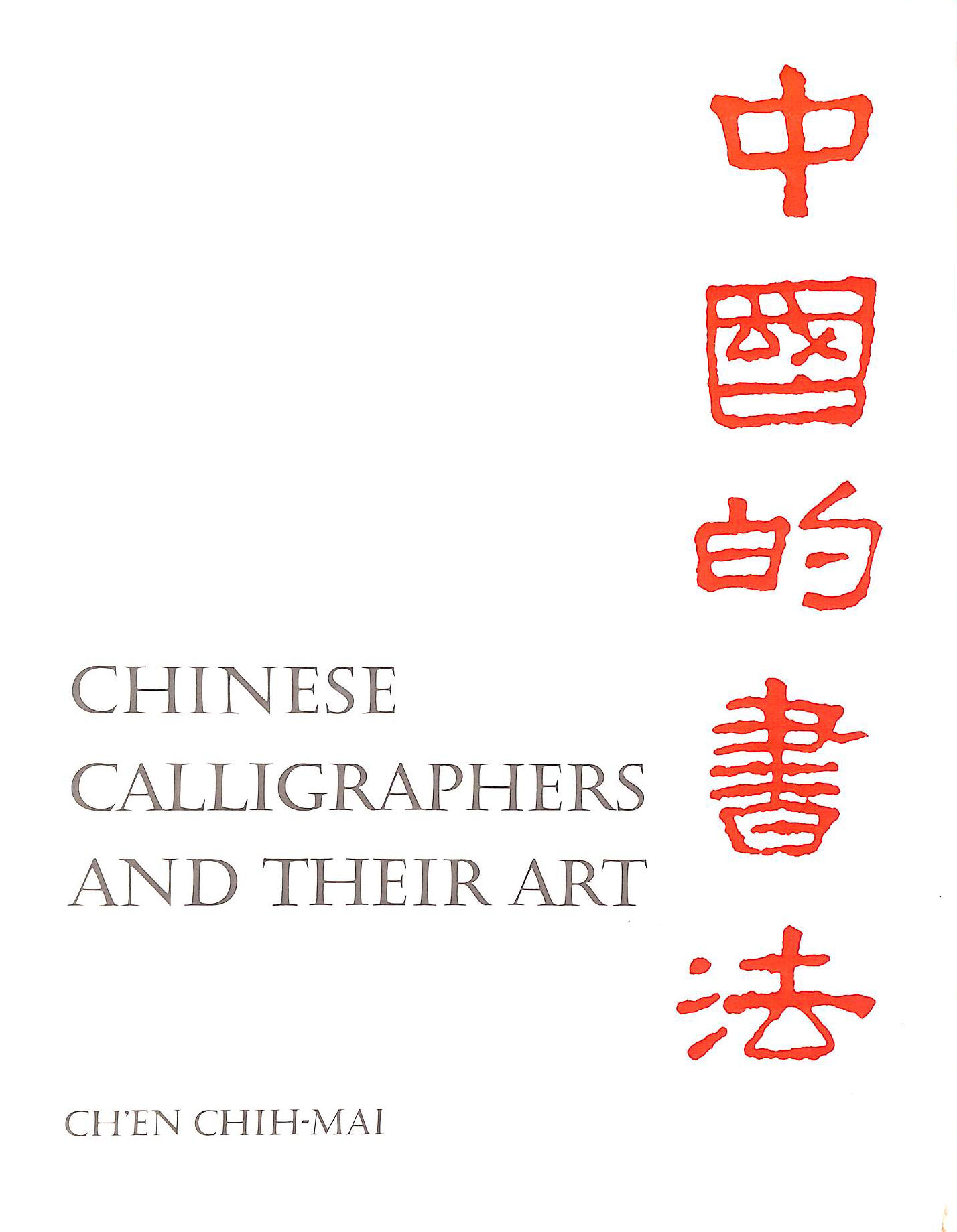 Chinese Calligraphers and Their Art