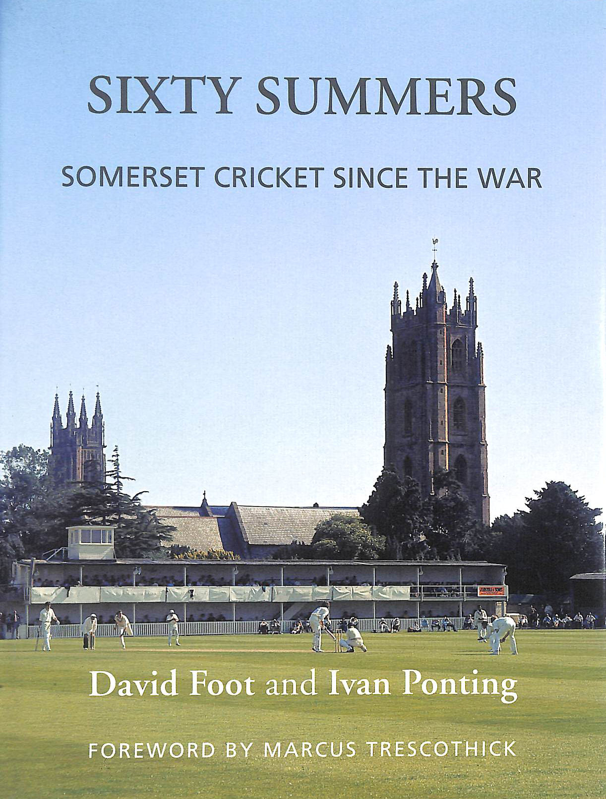 Sixty Summers: Somerset Cricket Since the War