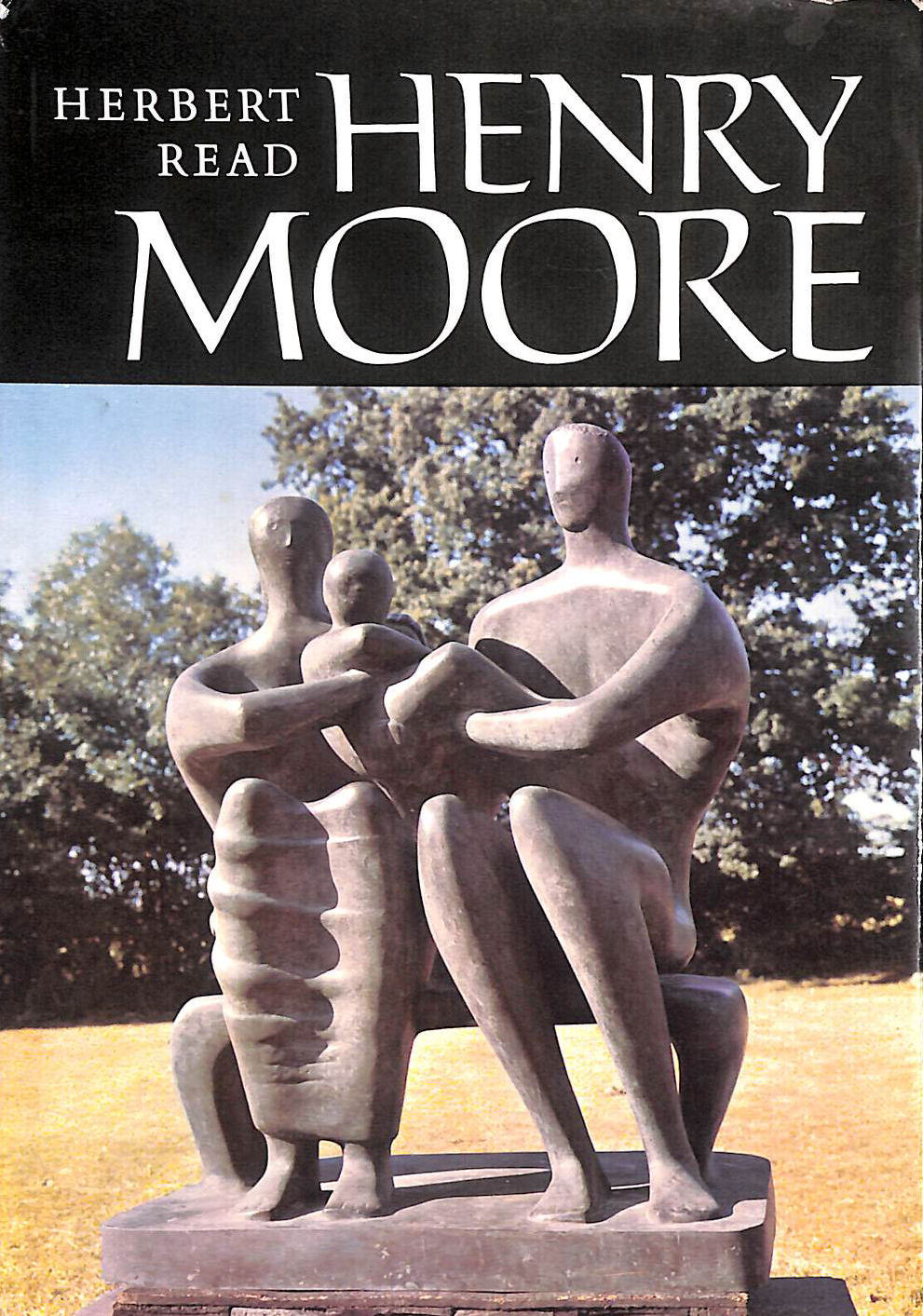 Henry Moore : a study of his life and work