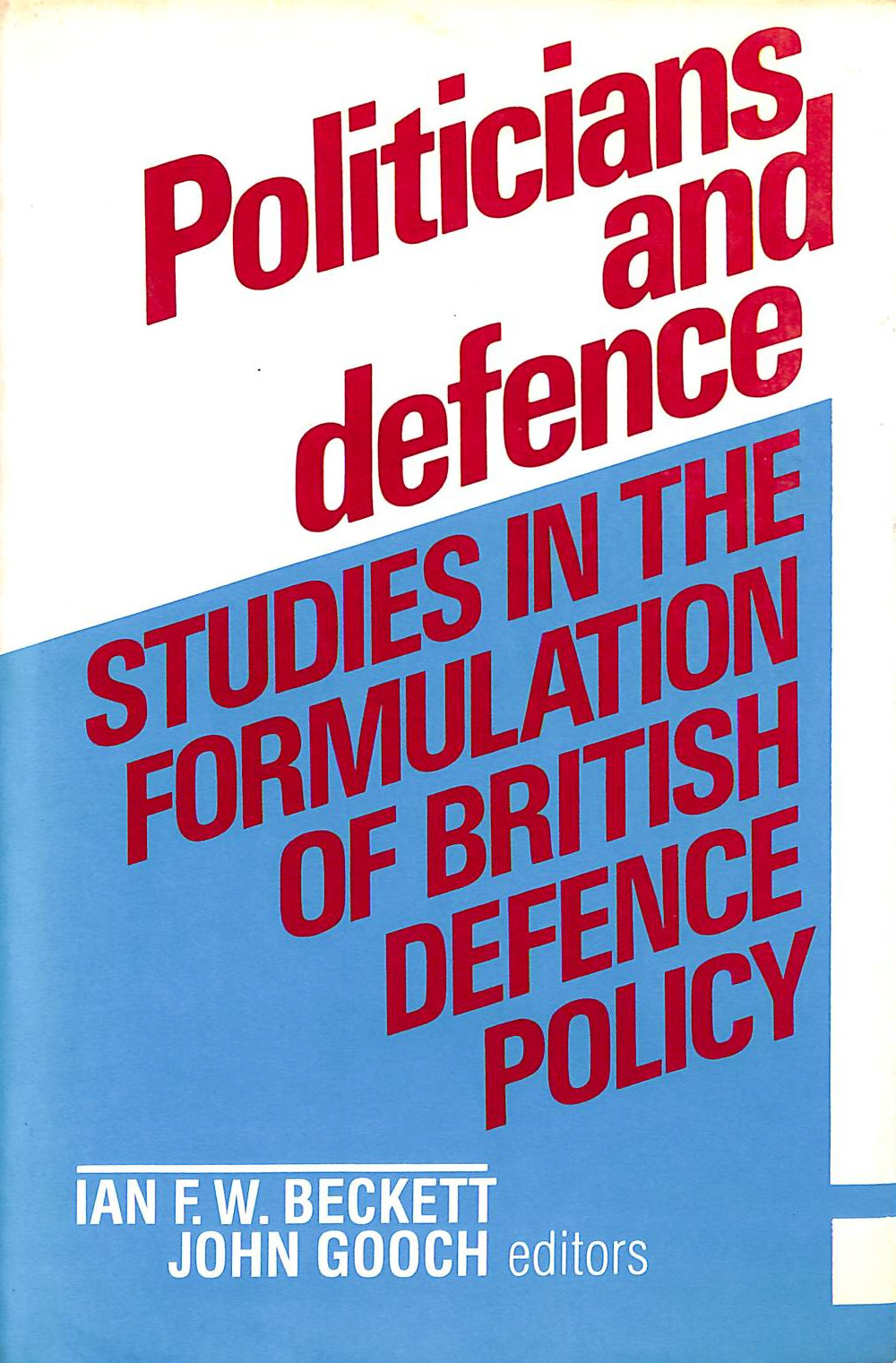 Politicians and Defence Studies in the Formulation of British Defence Policy