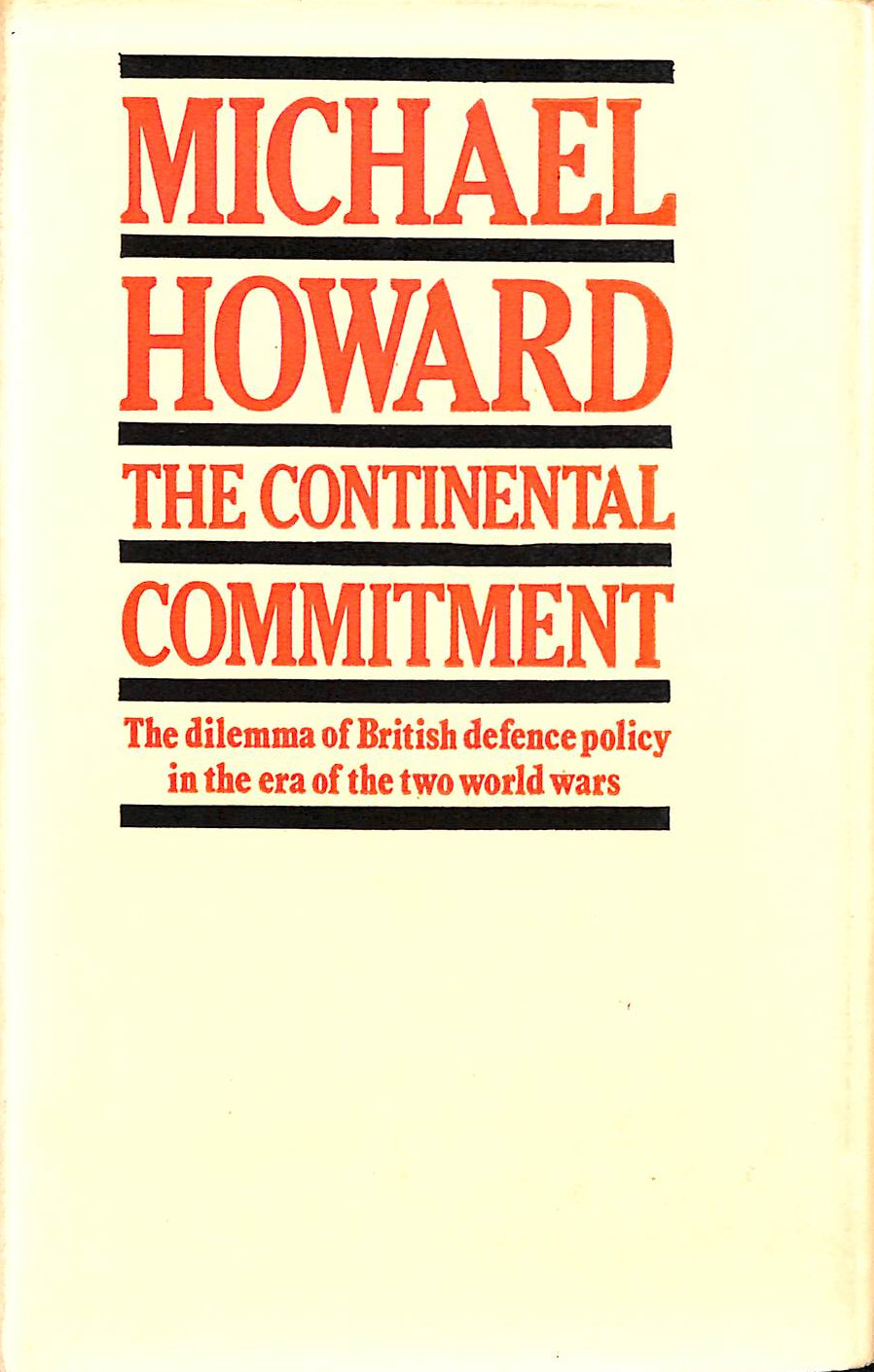 Continental Commitment: Dilemma of British Defence Policy Era 2 World Wars