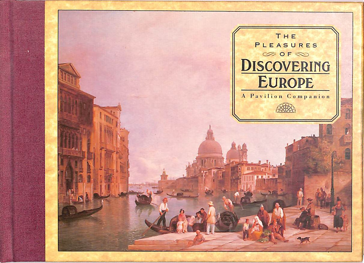 The Pleasures Of Discovering Europe