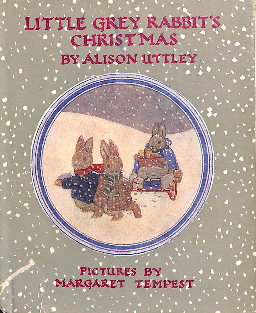 Little Grey Rabbit's Christmas. Alison Uttley; pictures by Margaret Tempest