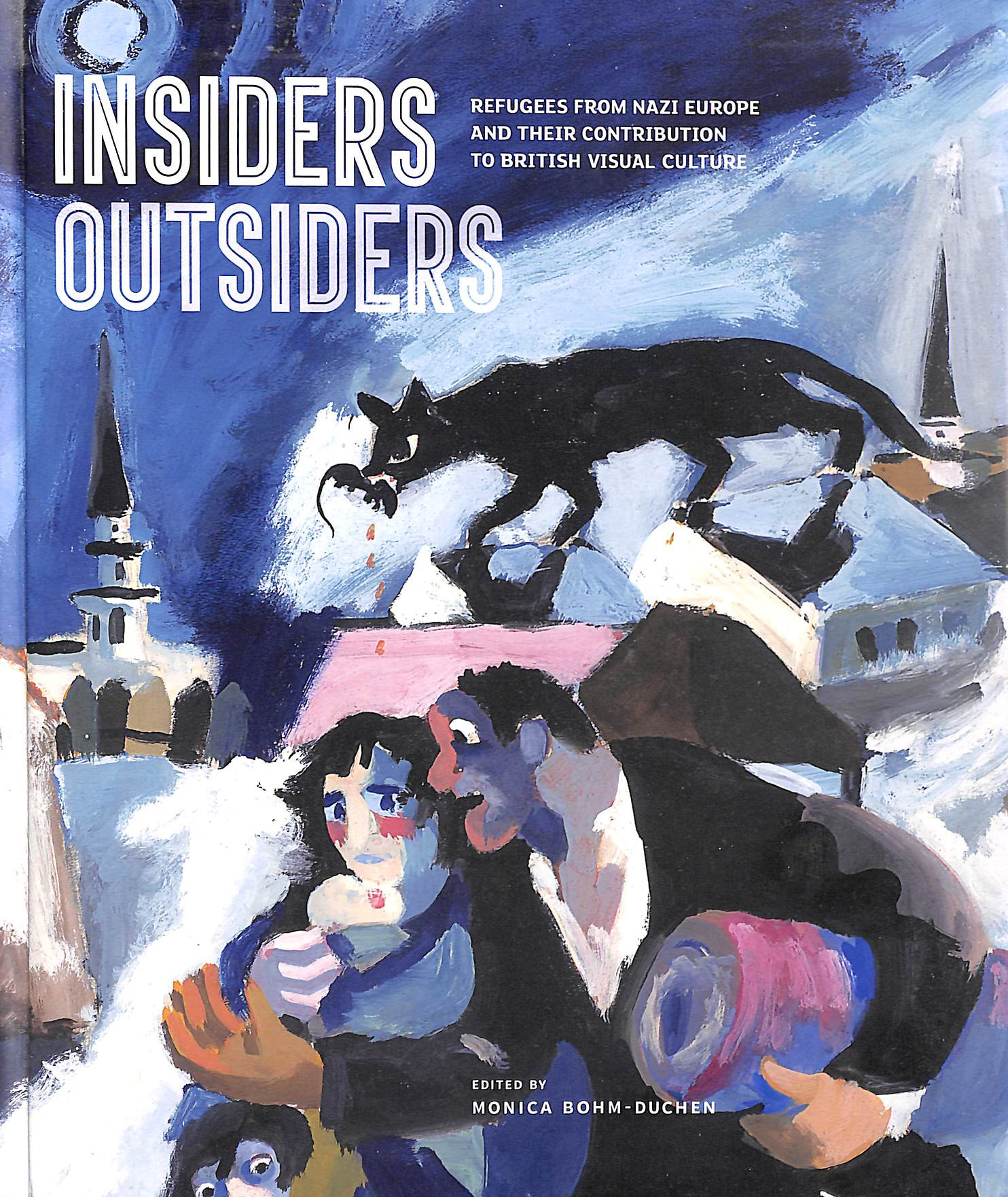 Insiders/Outsiders Refugees from Nazi Europe Contribution to British Culture