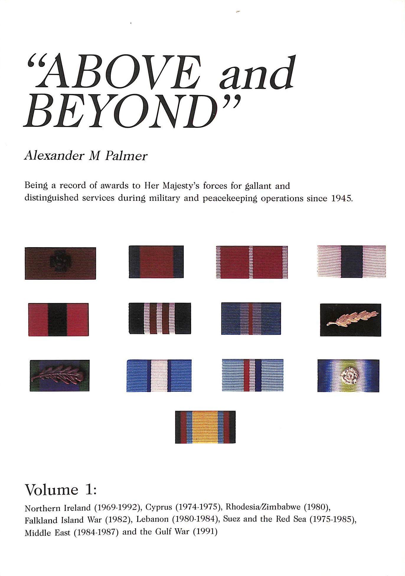 Above and Beyond: Awards to Her Majesty's Forces Since 1945. Volume 1