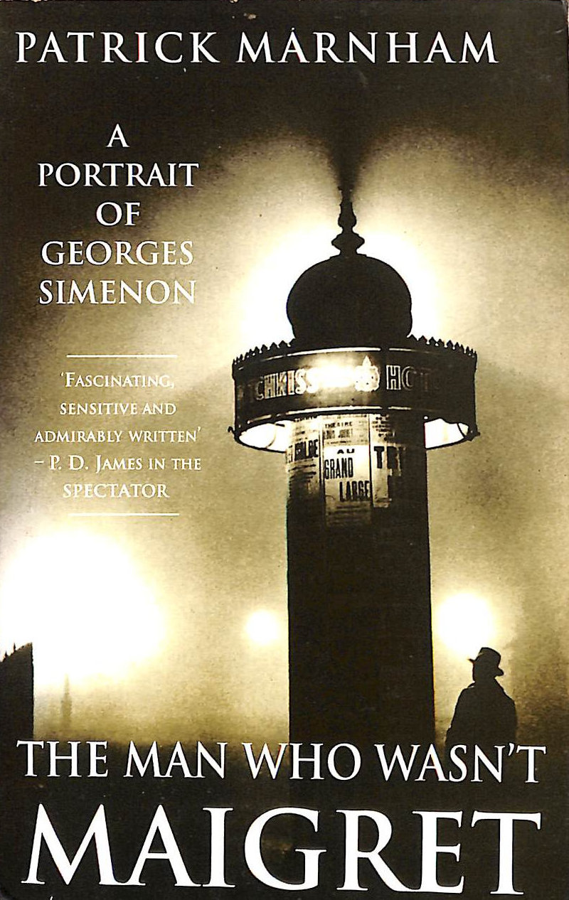 The Man Who Wasn't Maigret: A Portrait of Georges Simenon
