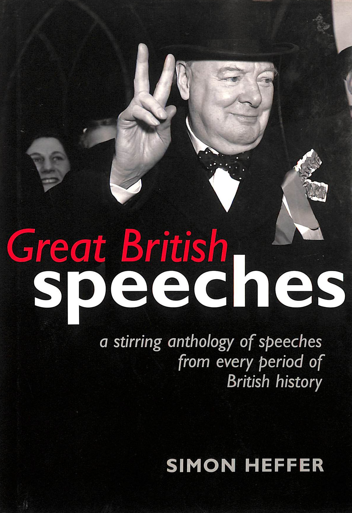Great British Speeches. Anthology Of Speeches From British History