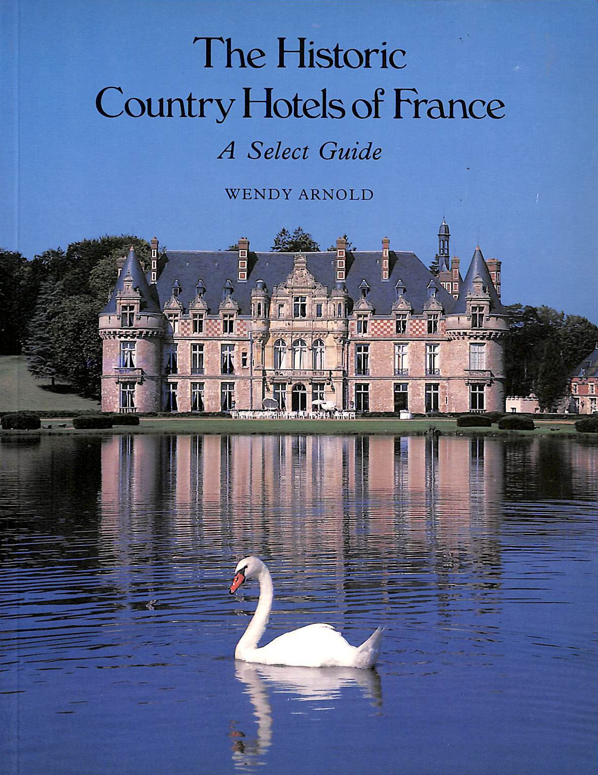 The Historic Country Hotels of France: Select Guide