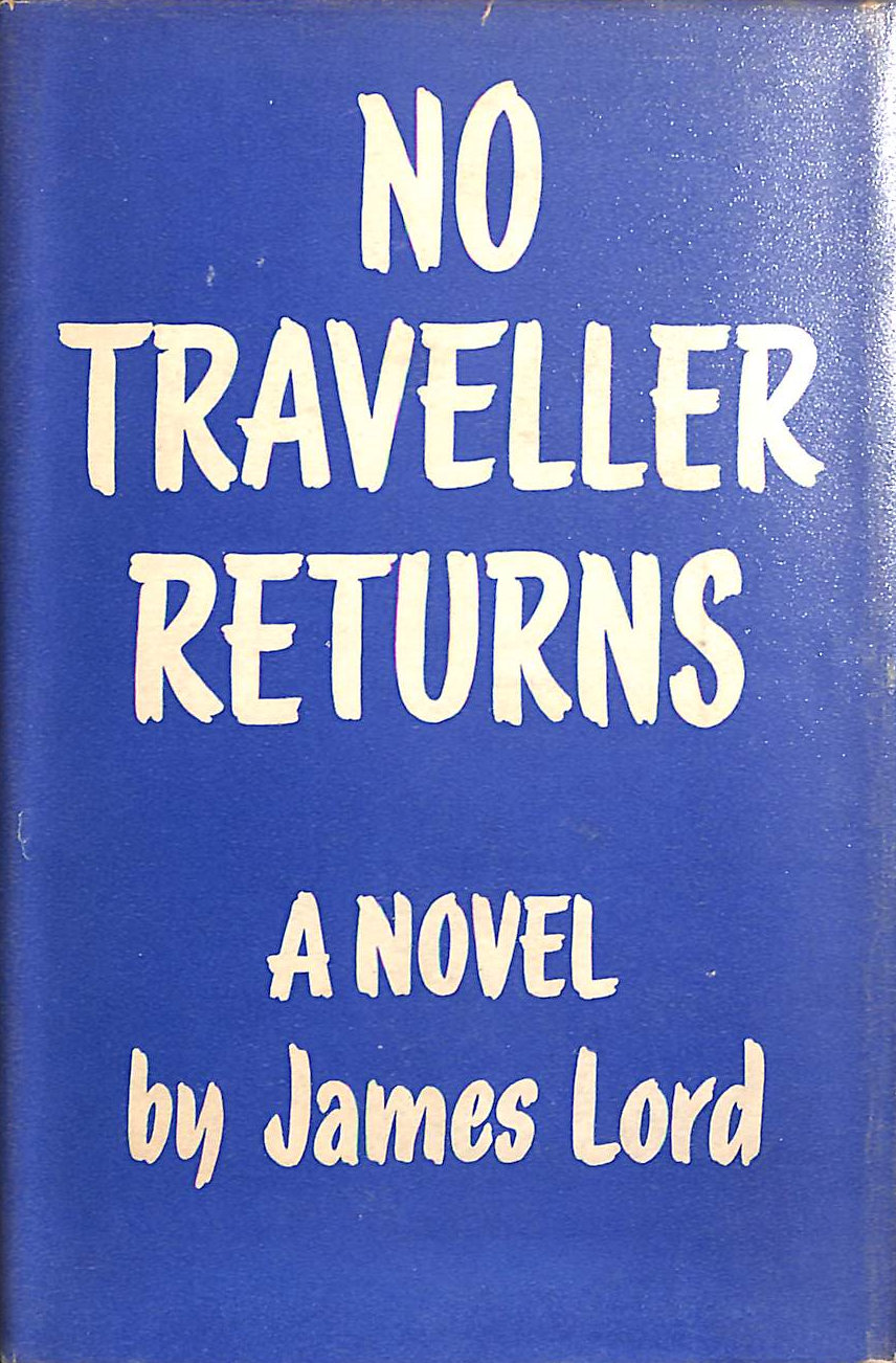 No traveller returns: A novel