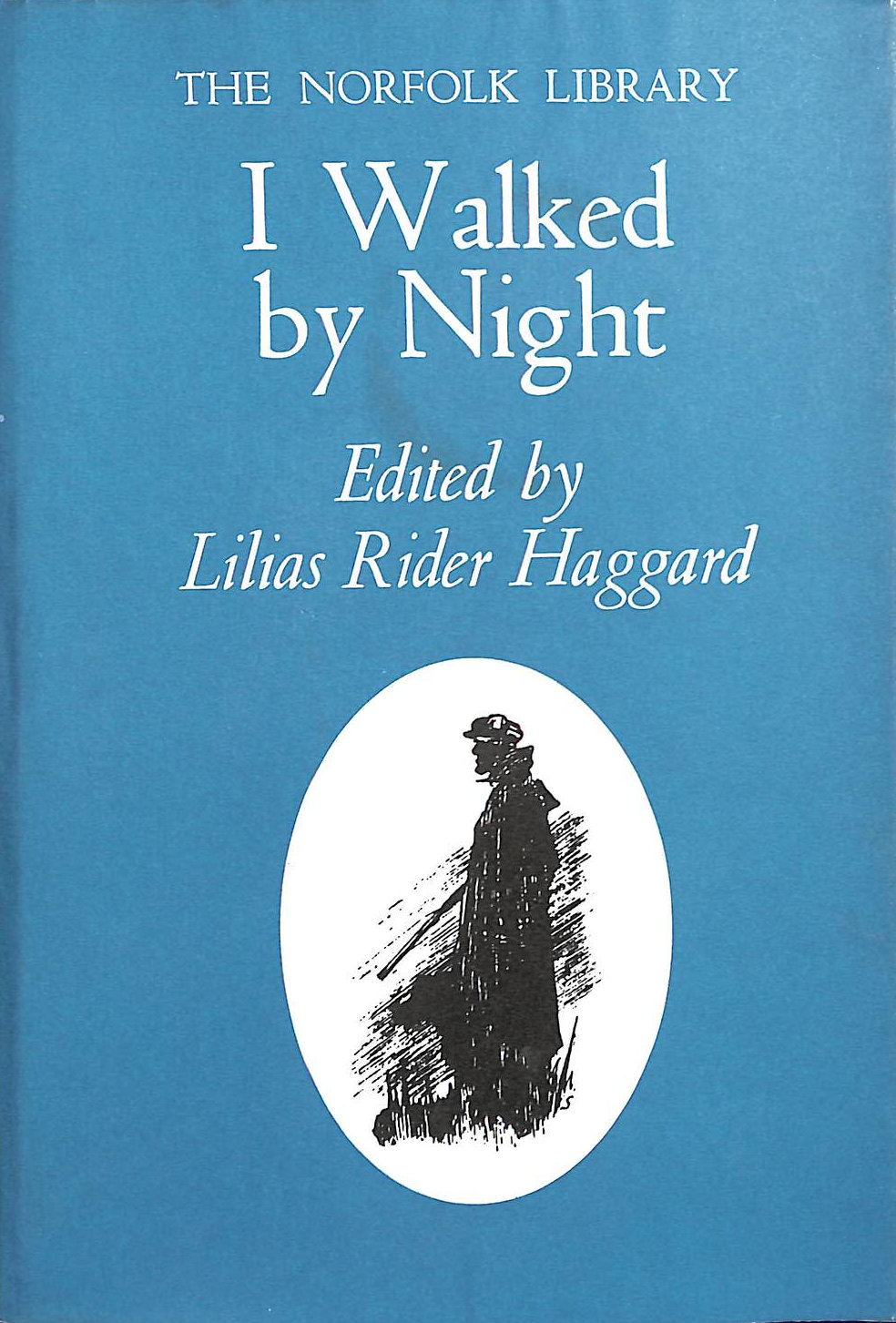 I Walked by Night Being the Life History of the King of the Norfolk Poachers