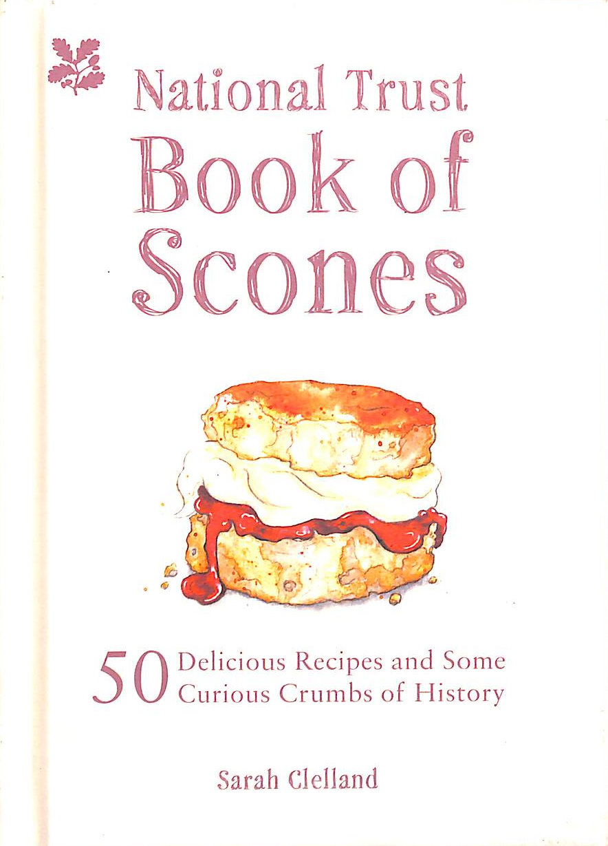 National Trust Book of Scones: 50 delicious recipes. Some curious history