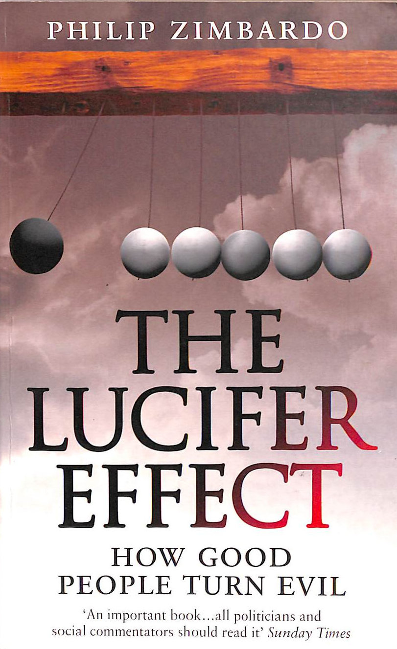 The Lucifer Effect: How Good People Turn Evil