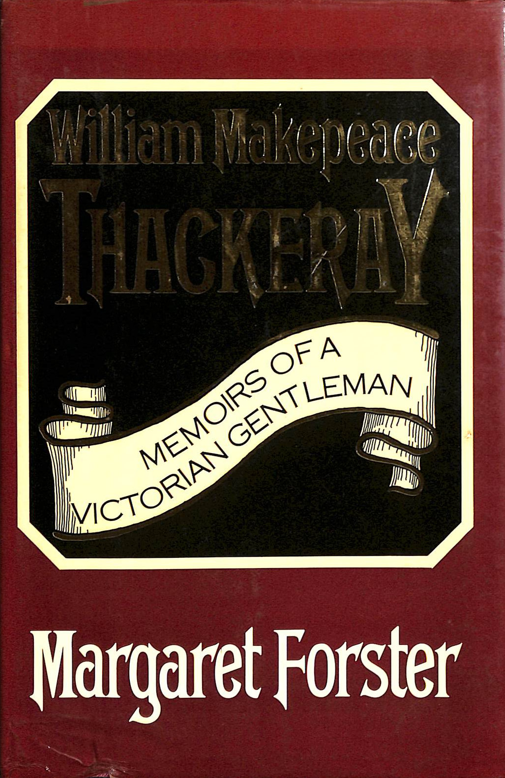 William Makepeace Thackeray: Memoirs of a Victorian Gentleman