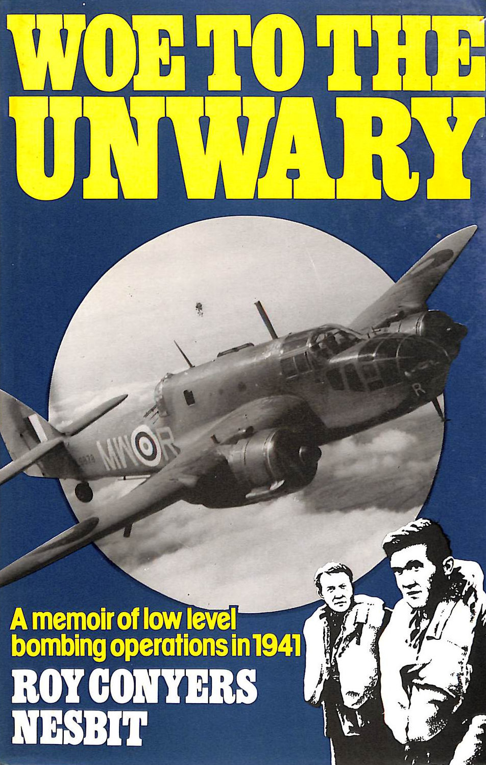Woe to the Unwary: Memoir of Low Level Bombing Operations, 1941