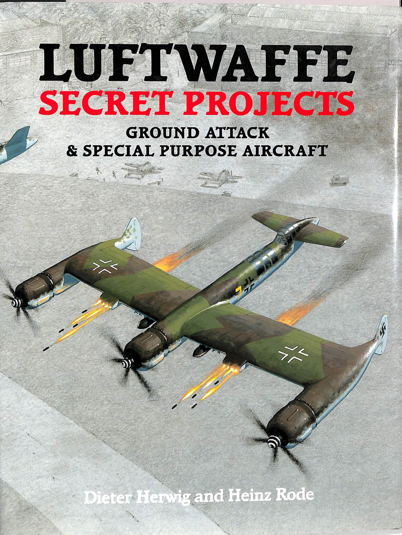 Luftwaffe Secret Projects: Ground Attack & Special Purpose Aircraft