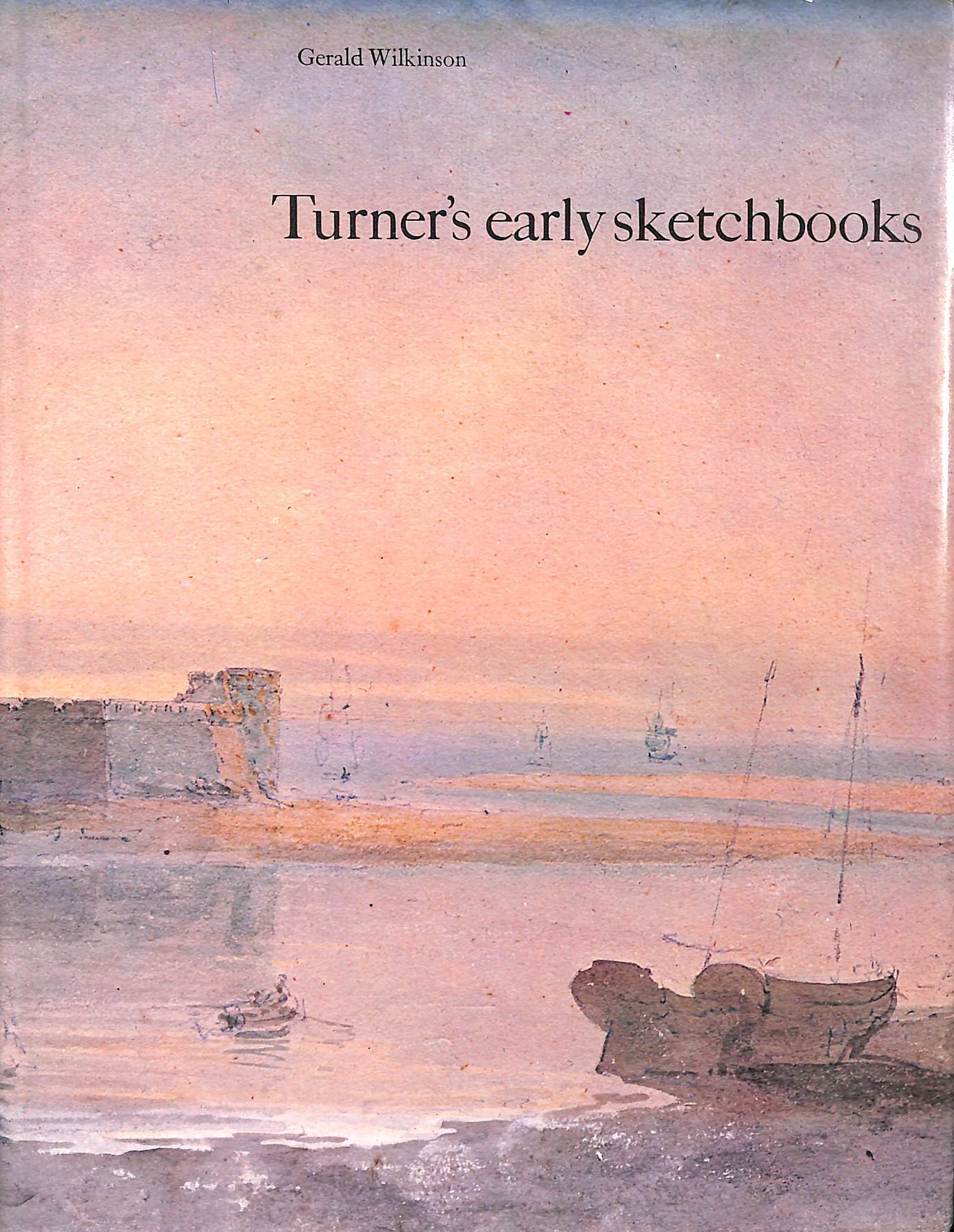 Early Sketchbooks, 1789-1802: Turner