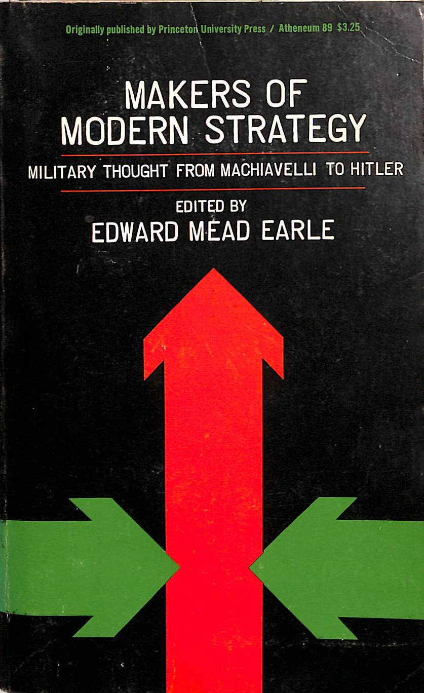 Makers of Modern Strategy: Military Thought from Machiavelli to Hitler