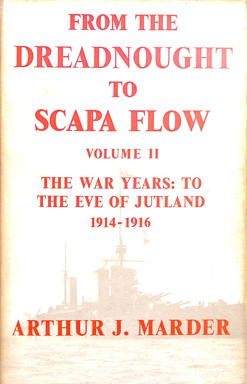 Dreadnought to Scapa Flow: Royal Navy in the Fisher Era. Vol 2: 1914-1916
